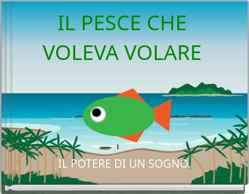 IL PESCE CHE VOLEVA VOLARE