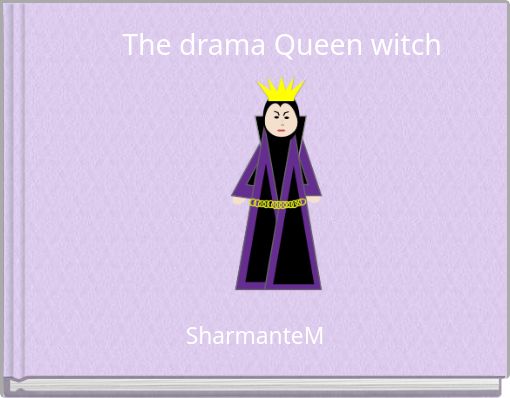 The drama Queen witch