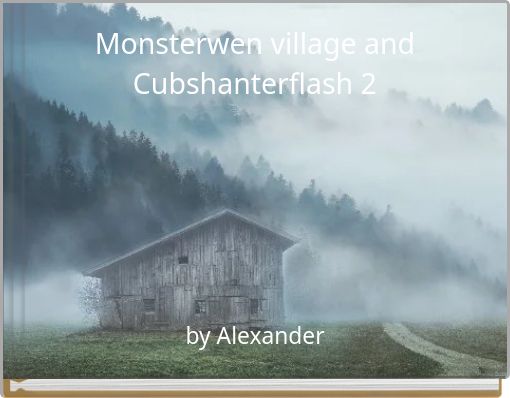 Monsterwen village and Cubshanterflash 2