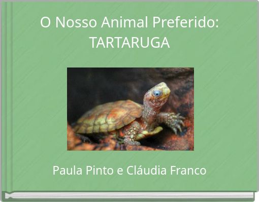 O Nosso Animal Preferido: TARTARUGA