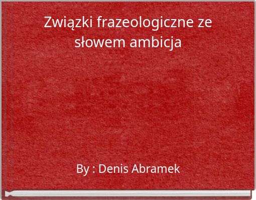 Związki frazeologiczne ze słowem ambicja