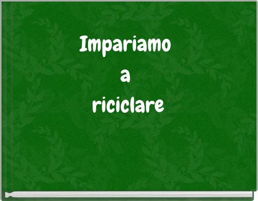Impariamo a riciclare