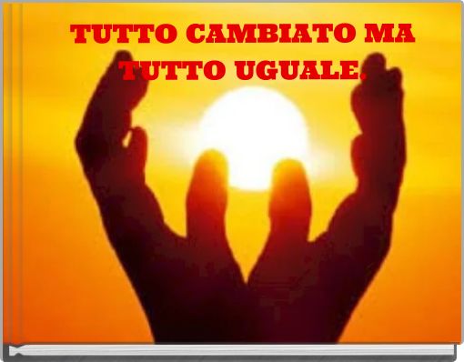 TUTTO CAMBIATO MA TUTTO UGUALE.