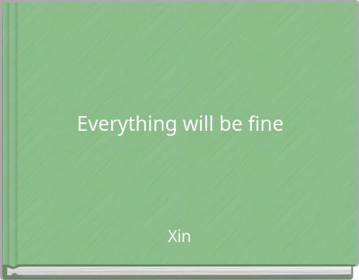 Everything will be fine