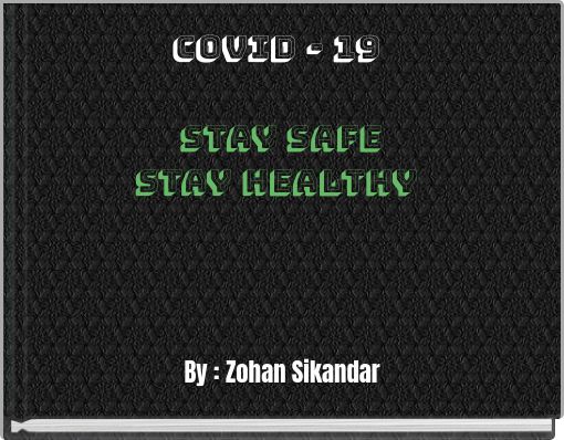 Front cover of 'COVID - 19 STAY SAFE STAY HEALTHY' 