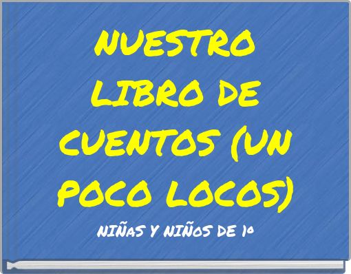 NUESTRO LIBRO DE CUENTOS (UN POCO LOCOS)