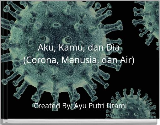 Book Cover for: Aku, Kamu, dan Dia (Corona, Manusia, dan Air)