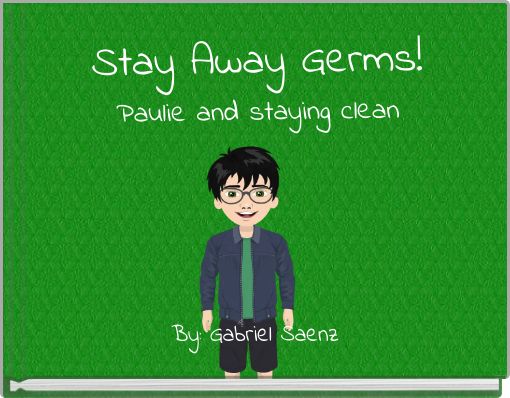 Stay Away Germs! Paulie and staying clean