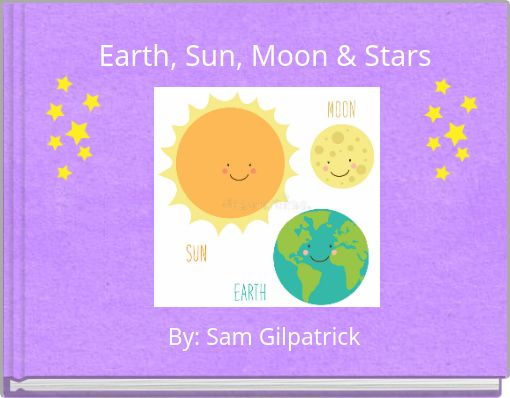 Book Cover for: Earth, Sun, Moon &amp; Stars