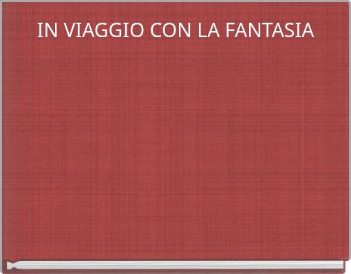 IN VIAGGIO CON LA FANTASIA