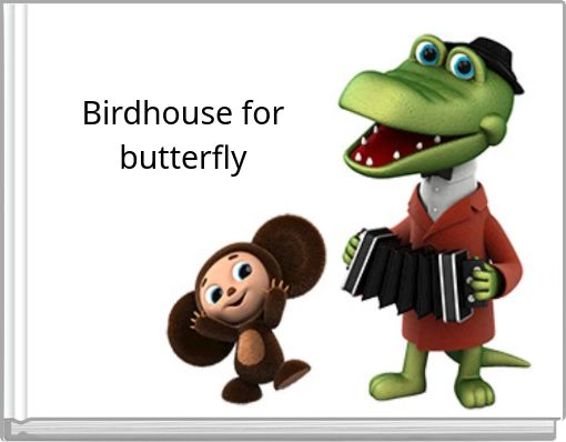 Birdhouse for butterfly