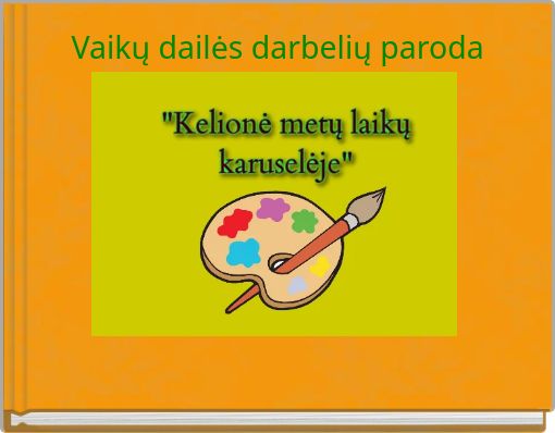 Vaikų dailės darbelių paroda