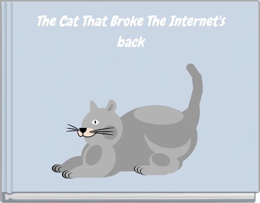 The Cat That Broke The Internet's back