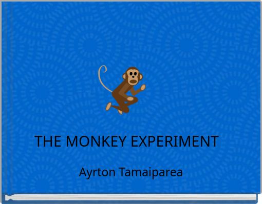 THE MONKEY EXPERIMENT