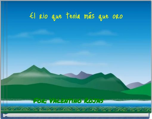 El rio que tenia m&aacute;s que oro