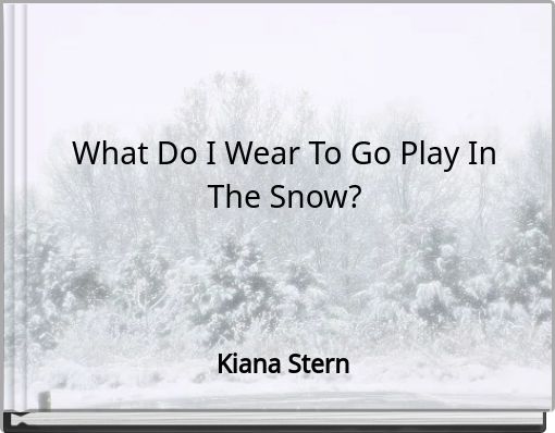 What Do I Wear To Go Play In The Snow?