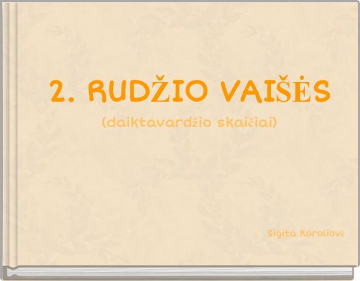 2. RUDŽIO VAIŠĖS (daiktavardžio skaičiai)