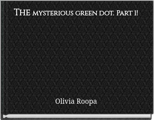 Front cover of 'The mysterious green dot. Part 1!' 