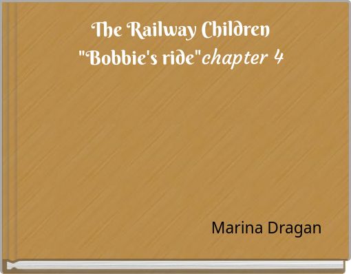 The Railway Children "Bobbie's ride"chapter 4