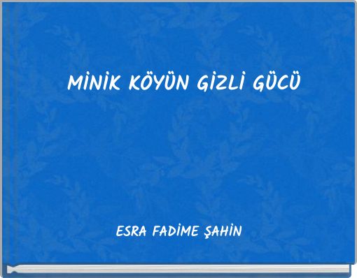 MİNİK KÖYÜN GİZLİ GÜCÜ