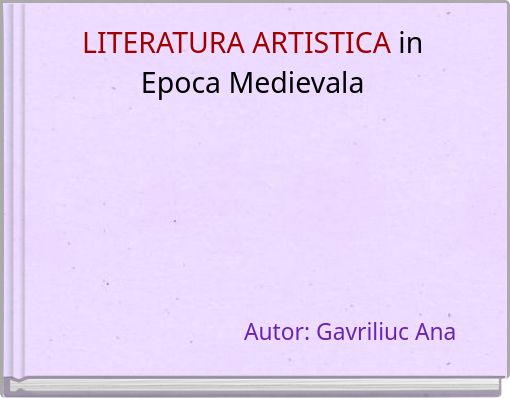 LITERATURA ARTISTICA in Epoca Medievala