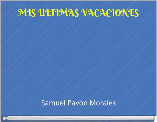 MIS ULTIMAS VACACIONES