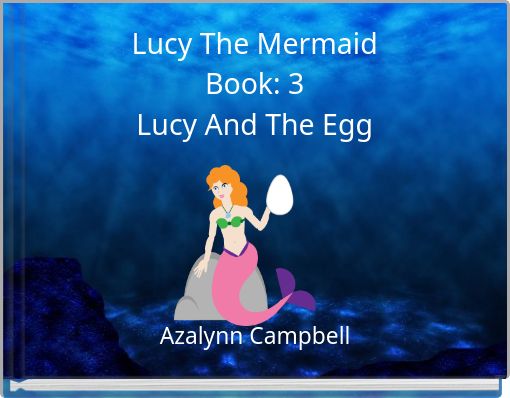 Lucy The Mermaid Book: 3 Lucy And The Egg