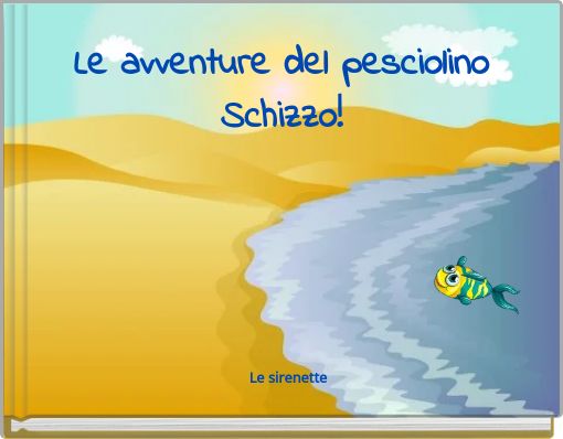 Le avventure del pesciolino Schizzo!