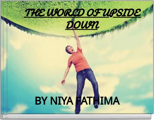 THE WORLD OF UPSIDE DOWN