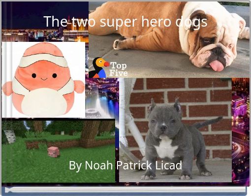The two super hero dogs