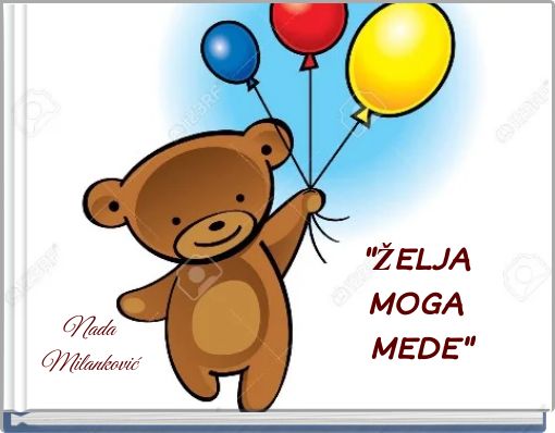 "ŽELJA MOGA MEDE"