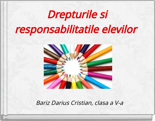 Drepturile si responsabilitatile elevilor