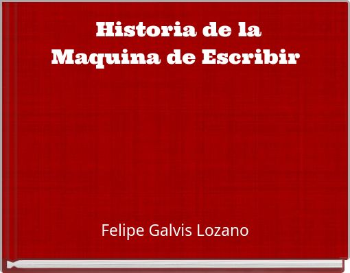 Historia de la Maquina de Escribir