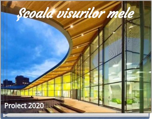 Front cover of 'Școala visurilor mele' 