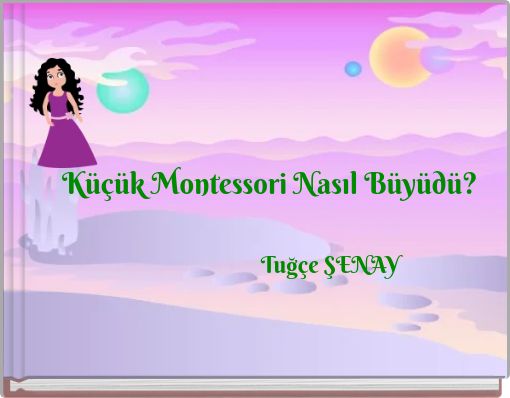 Küçük Montessori Nasıl Büyüdü?
