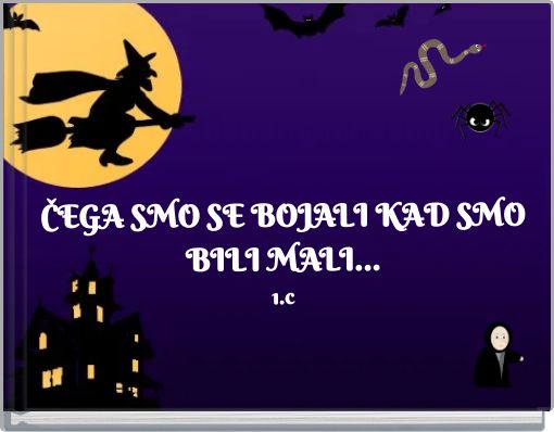 ČEGA SMO SE BOJALI KAD SMO BILI MALI... 1.c