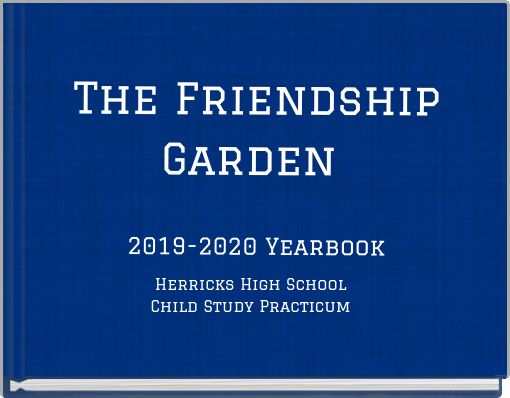 The Friendship Garden 2019-2020 Yearbook