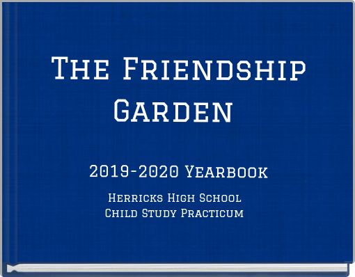 The Friendship Garden 2019-2020 Yearbook