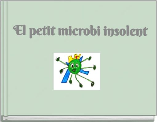 El petit microbi insolent