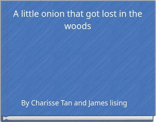 A little onion that got lost in the woods
