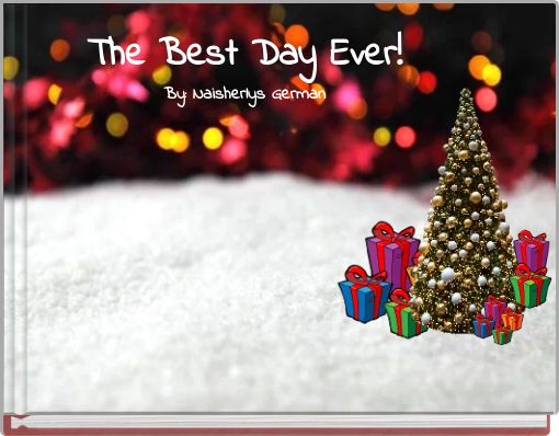 Front cover of 'The Best Day Ever! By: Naisherlys German' 