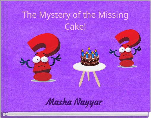 The Mystery of the Missing Cake!