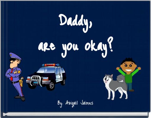 Daddy, are you okay?