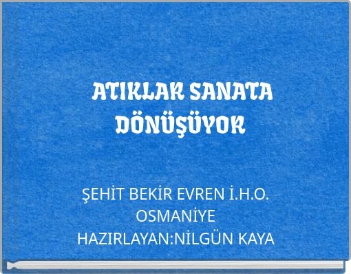 ATIKLAR SANATA D&Ouml;N&Uuml;Ş&Uuml;YOR