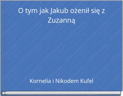 O tym jak Jakub ożenił się z Zuzanną