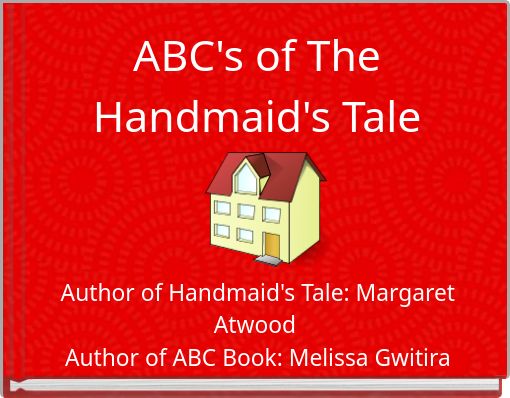 ABC's of The Handmaid's Tale