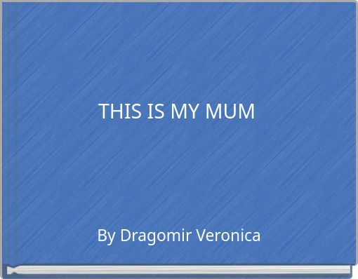 THIS IS MY MUM