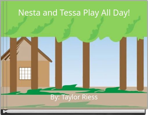 Nesta and Tessa Play All Day!