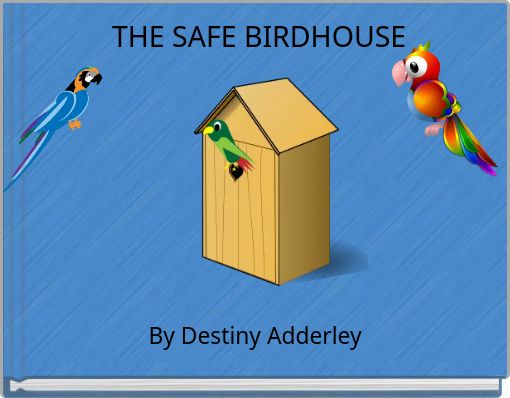 THE SAFE BIRDHOUSE