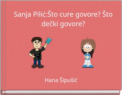 Front cover of 'Sanja Pilić:Što cure govore? Što dečki govore?' 